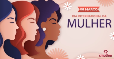 08 de Março - Dia Internacional da Mulher