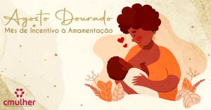 Agosto Dourado - Mês de incentivo à amamentação!